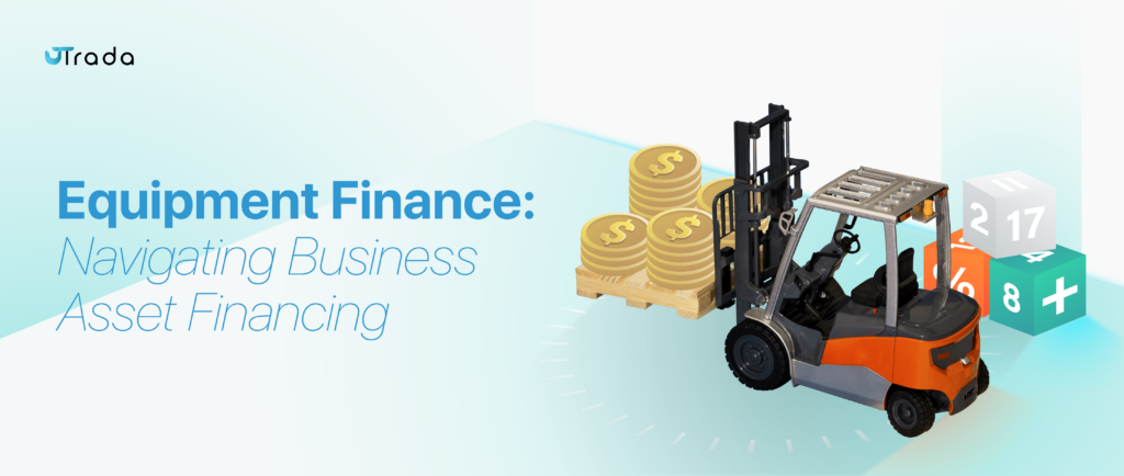 Equipment Finance:  A Comprehensive Guide for Businesses