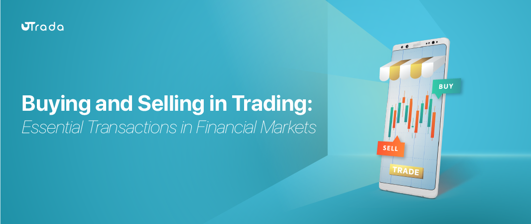 Read more about the article The Essentials of Buying and Selling in Trading