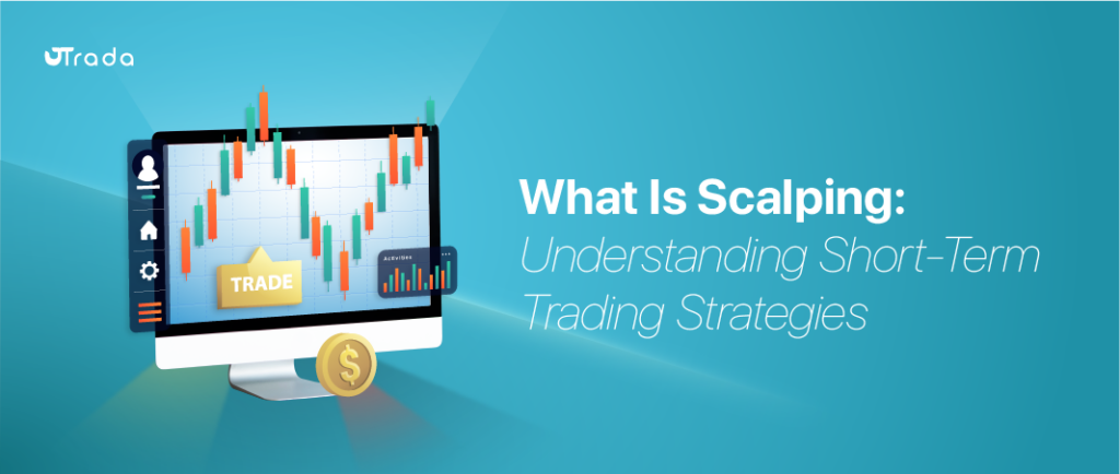 What Is Scalping? Exploring Short-Term Trading Strategies