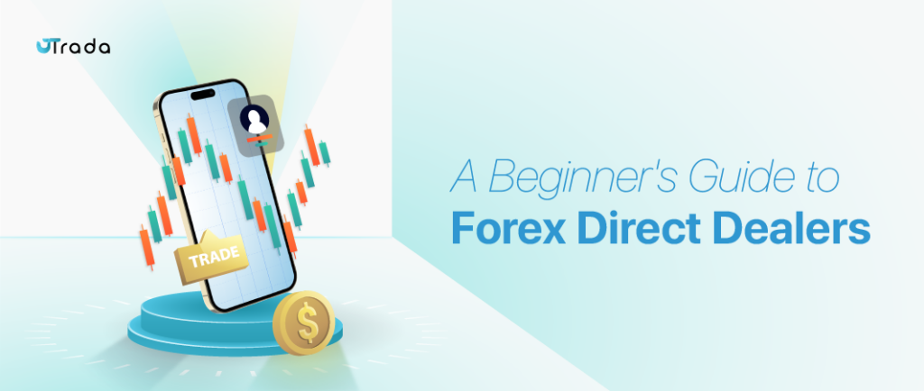 A Beginner’s Guide to Forex Direct Dealers