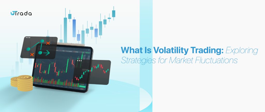 What Is Volatility Trading? Strategies for Market Fluctuations