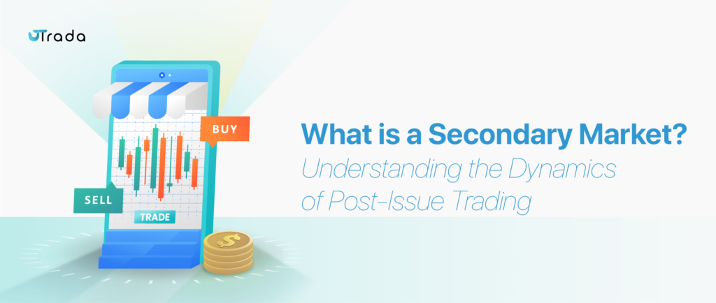 What is a Secondary Market? The Dynamics of Post-Issue Trading